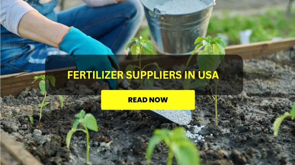 Fertilizer Suppliers in USA: Manufacturer, Distributor, Exporter