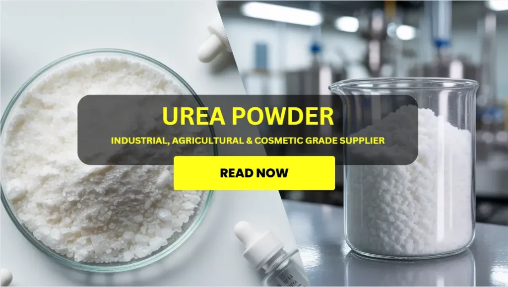 Urea Powder: Industrial, Agricultural & Cosmetic Grade Supplier